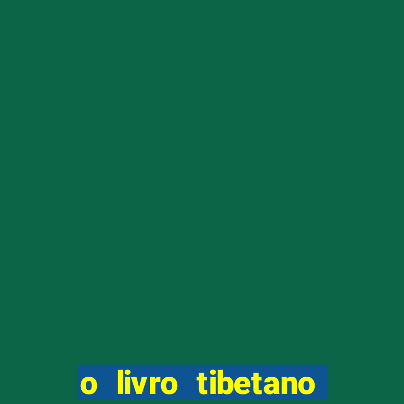 o livro tibetano dos mortos pdf completo